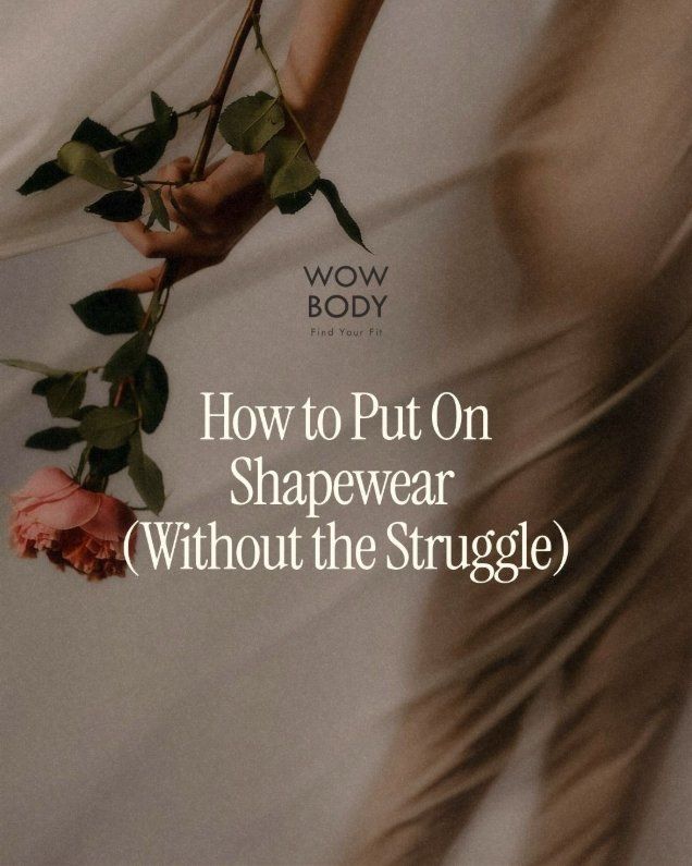 Wowbody Find Your Fit — Cách mặc đồ định hình nhẹ nhàng, không vật lộn